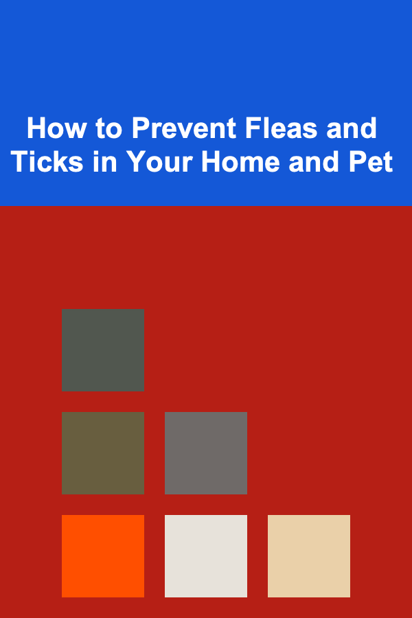 How to Prevent Fleas and Ticks in Your Home and Pet