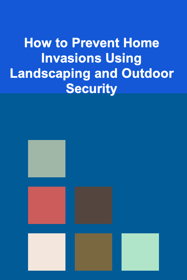 How to Prevent Home Invasions Using Landscaping and Outdoor Security