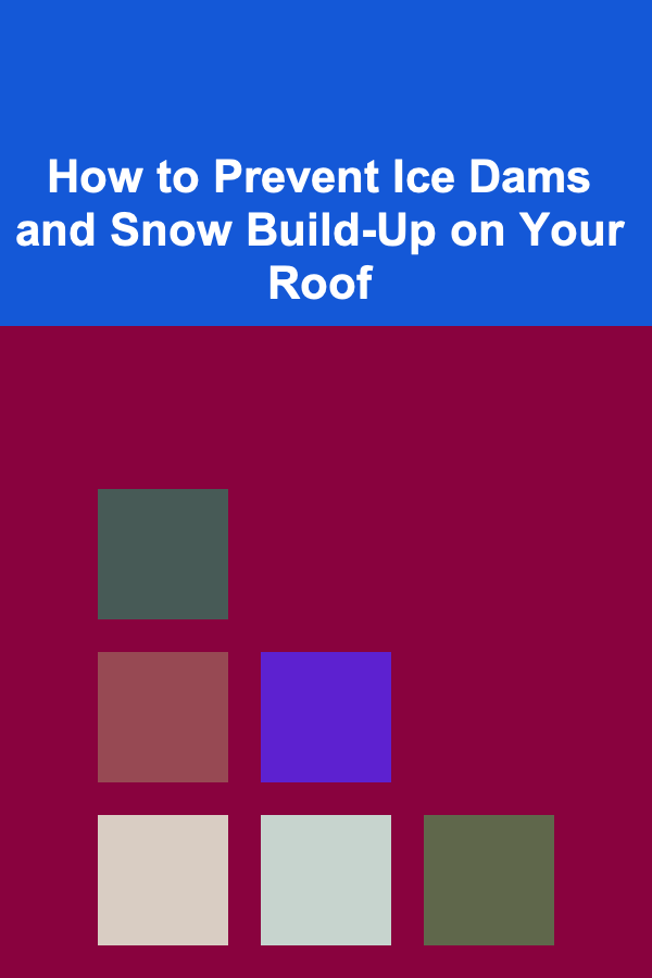 How to Prevent Ice Dams and Snow Build-Up on Your Roof