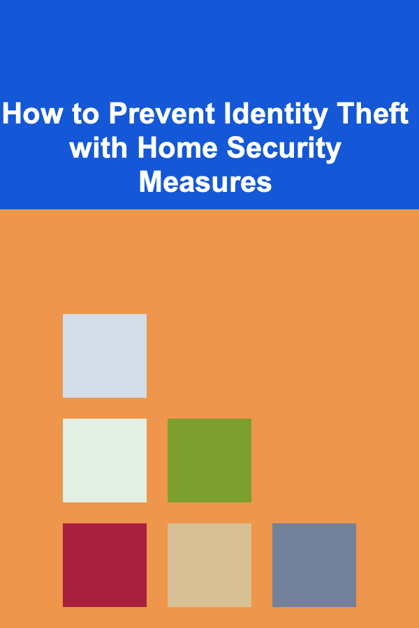 How to Prevent Identity Theft with Home Security Measures