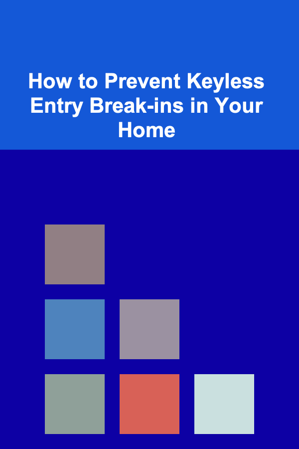 How to Prevent Keyless Entry Break-ins in Your Home