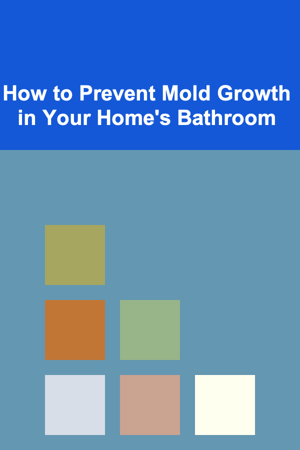 How to Prevent Mold Growth in Your Home's Bathroom