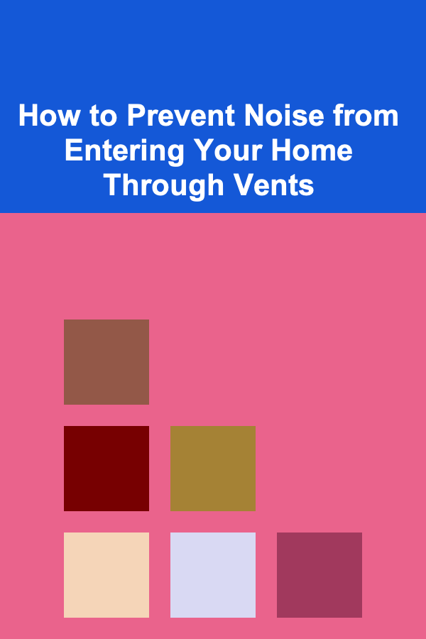 How to Prevent Noise from Entering Your Home Through Vents