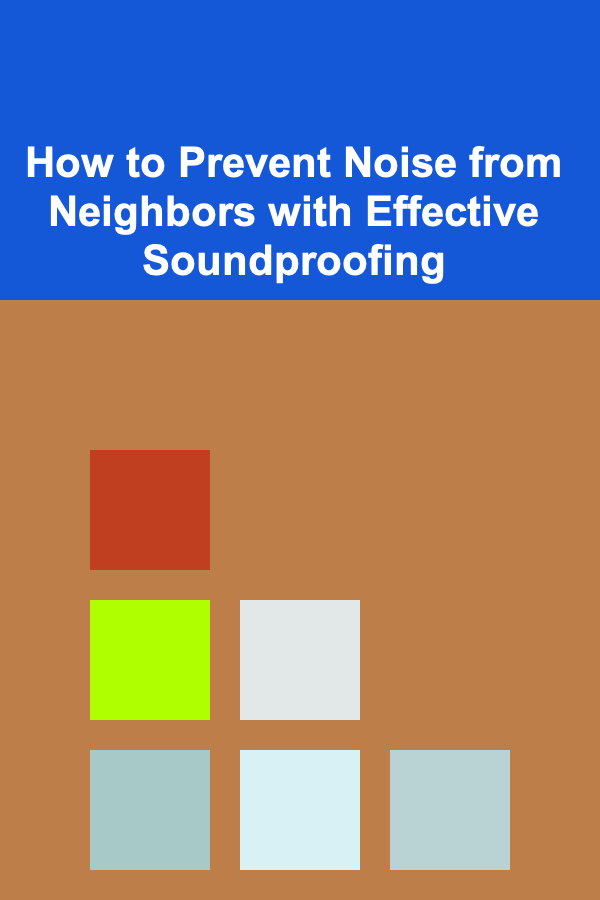 How to Prevent Noise from Neighbors with Effective Soundproofing