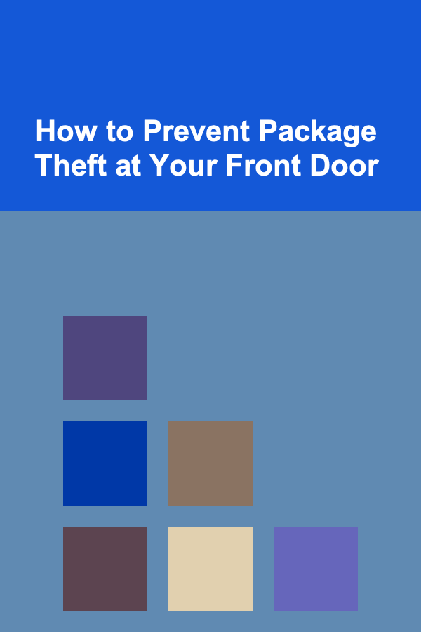 How to Prevent Package Theft at Your Front Door