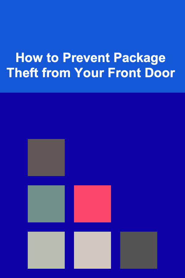 How to Prevent Package Theft from Your Front Door