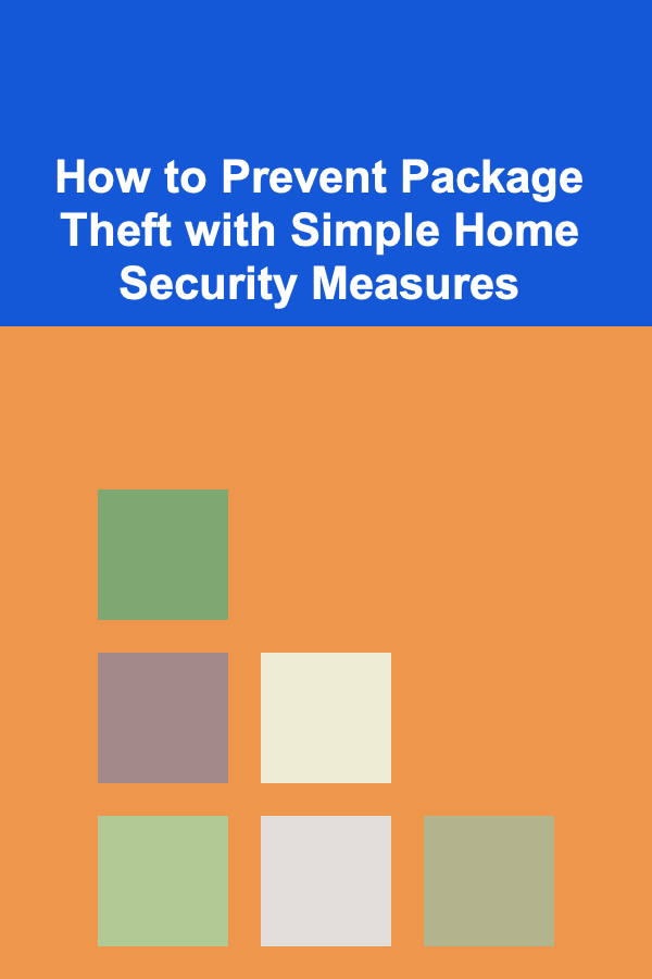 How to Prevent Package Theft with Simple Home Security Measures