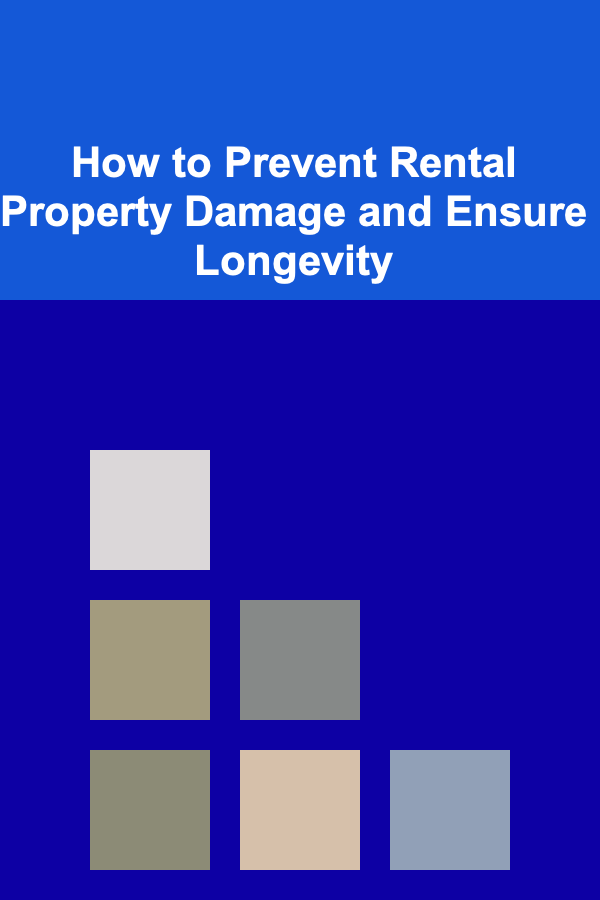 How to Prevent Rental Property Damage and Ensure Longevity