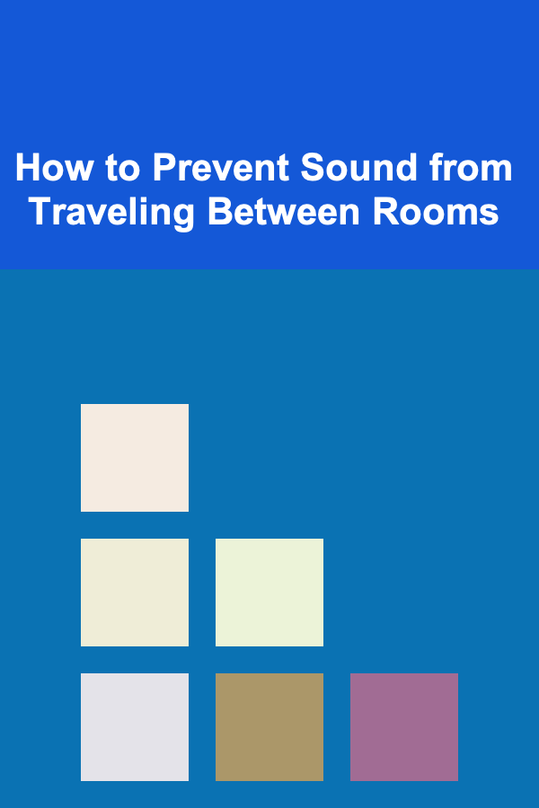 How to Prevent Sound from Traveling Between Rooms