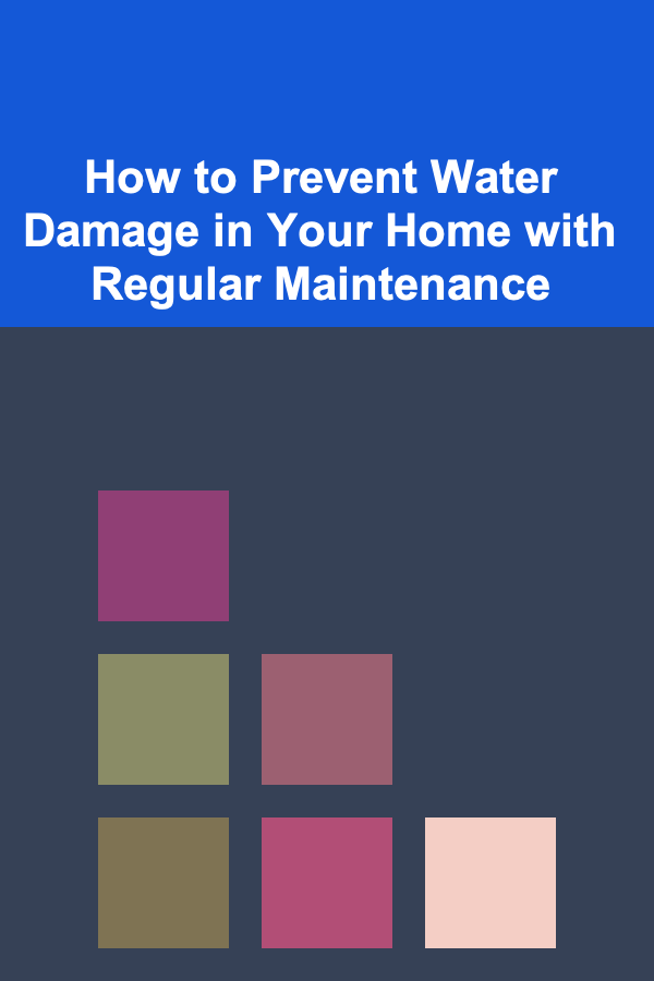 How to Prevent Water Damage in Your Home with Regular Maintenance