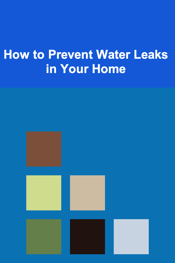 How to Prevent Water Leaks in Your Home