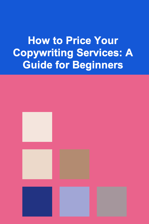 How to Price Your Copywriting Services: A Guide for Beginners