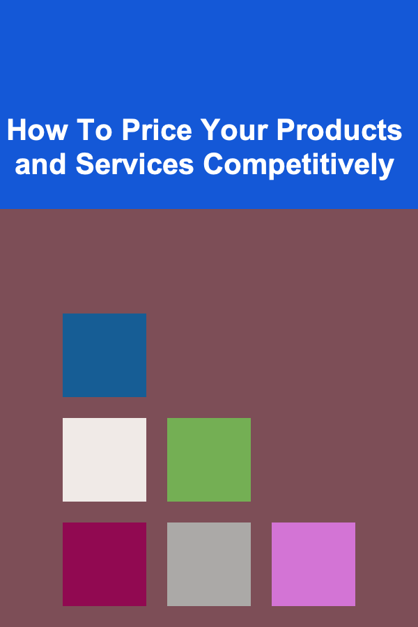 How To Price Your Products and Services Competitively