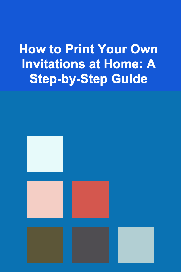 How to Print Your Own Invitations at Home: A Step-by-Step Guide