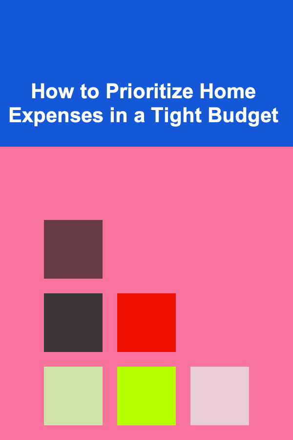 How to Prioritize Home Expenses in a Tight Budget