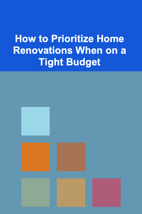 How to Prioritize Home Renovations When on a Tight Budget
