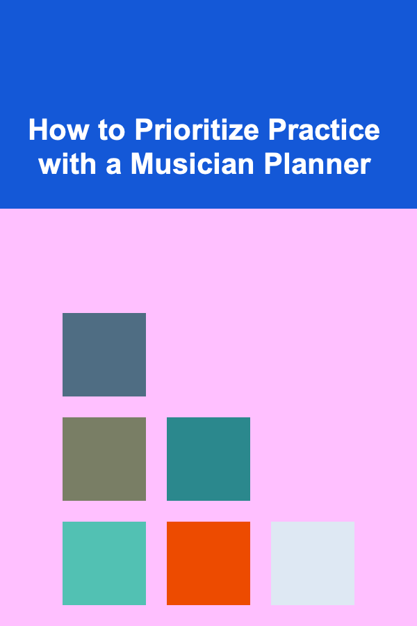 How to Prioritize Practice with a Musician Planner