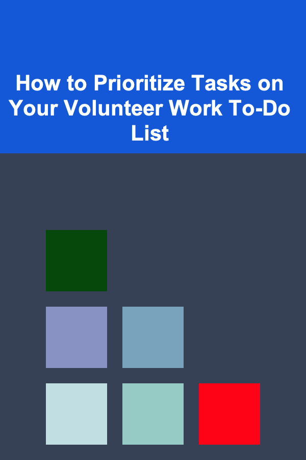 How to Prioritize Tasks on Your Volunteer Work To-Do List