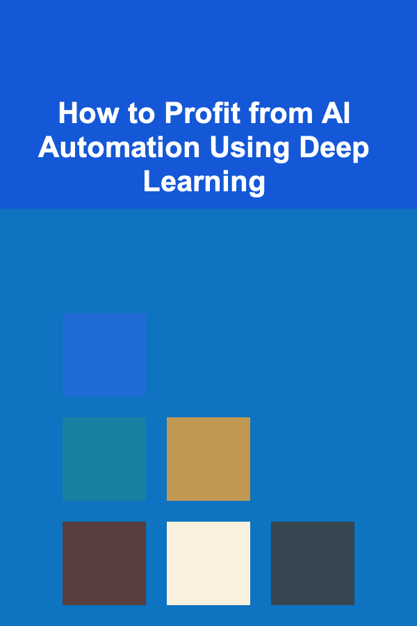 How to Profit from AI Automation Using Deep Learning