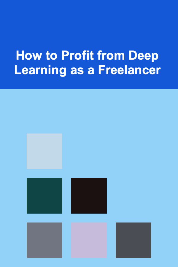How to Profit from Deep Learning as a Freelancer