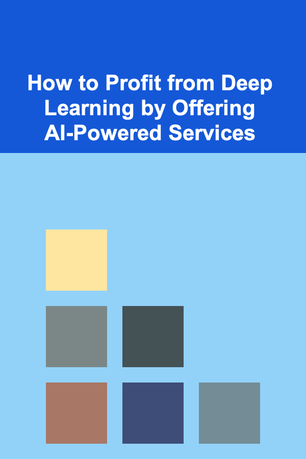 How to Profit from Deep Learning by Offering AI-Powered Services
