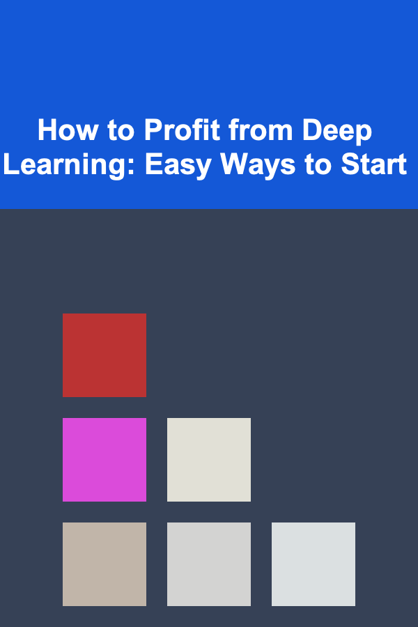 How to Profit from Deep Learning: Easy Ways to Start