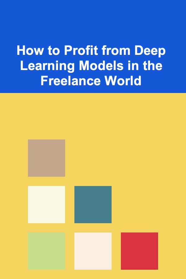 How to Profit from Deep Learning Models in the Freelance World