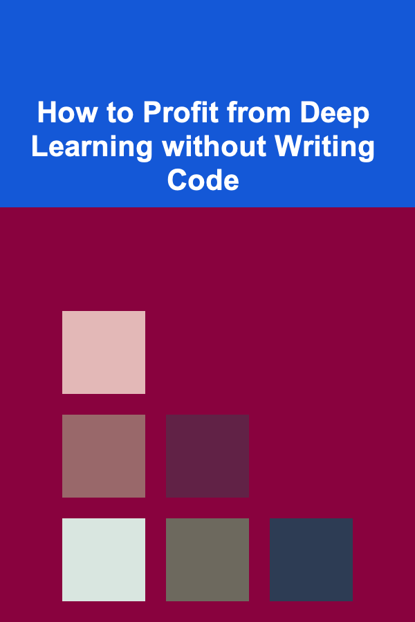 How to Profit from Deep Learning without Writing Code