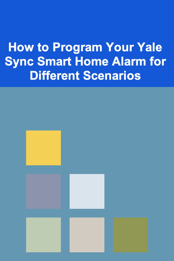 How to Program Your Yale Sync Smart Home Alarm for Different Scenarios