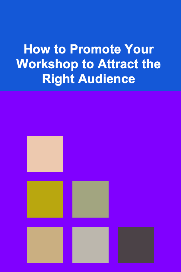 How to Promote Your Workshop to Attract the Right Audience