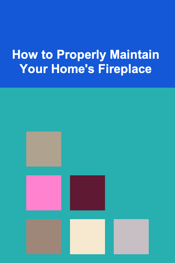 How to Properly Maintain Your Home's Fireplace