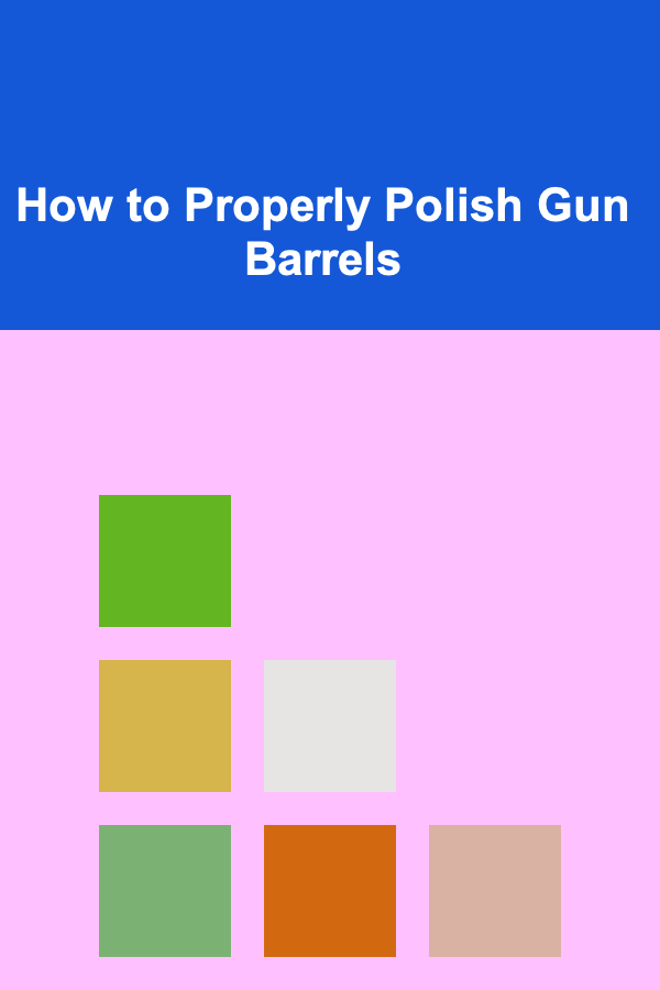 How to Properly Polish Gun Barrels