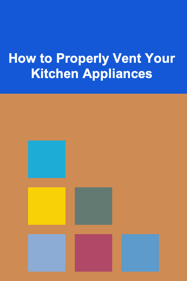 How to Properly Vent Your Kitchen Appliances