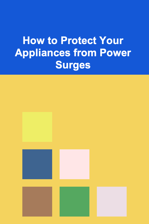 How to Protect Your Appliances from Power Surges