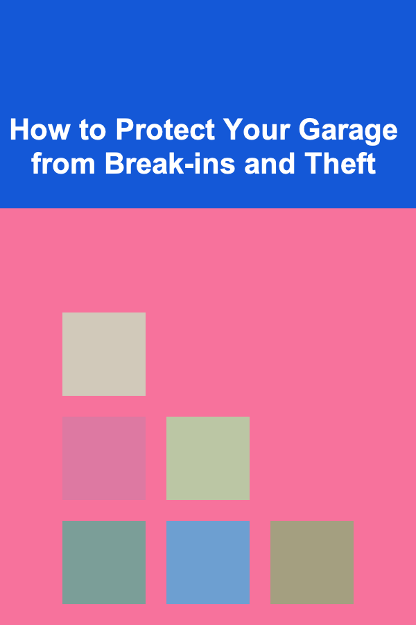 How to Protect Your Garage from Break-ins and Theft
