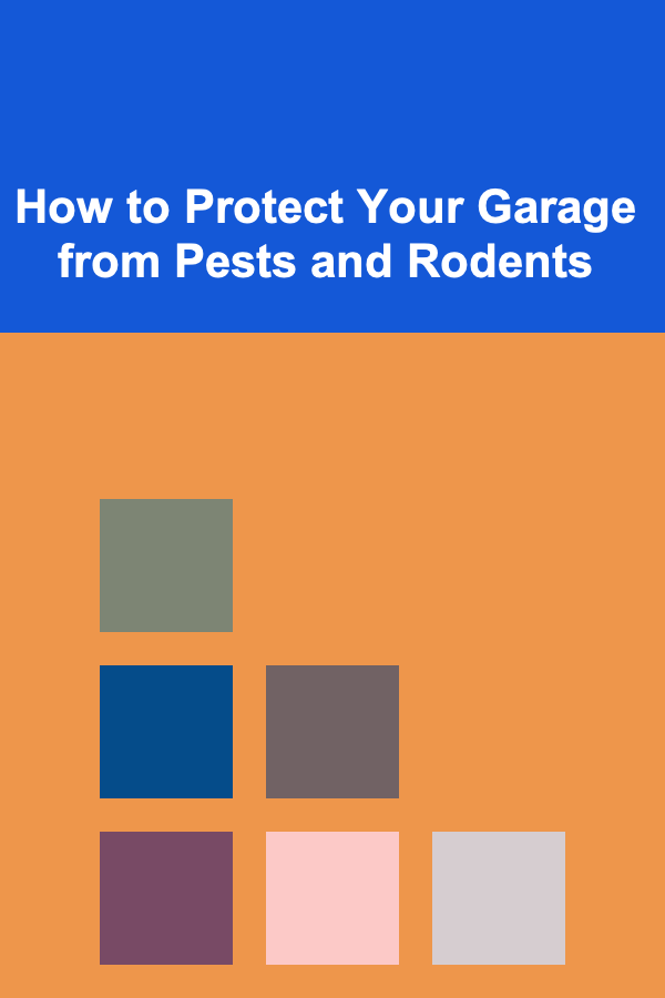 How to Protect Your Garage from Pests and Rodents