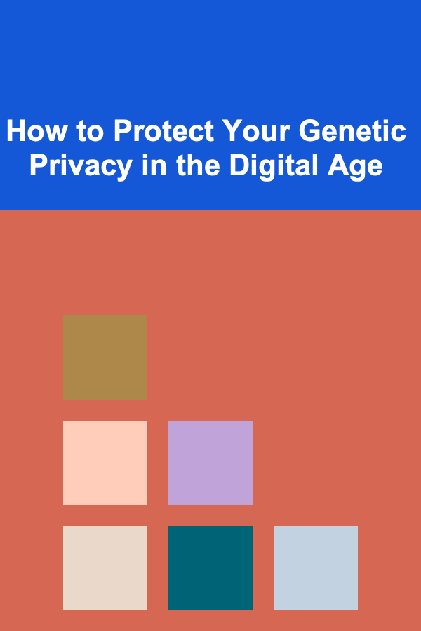 How to Protect Your Genetic Privacy in the Digital Age