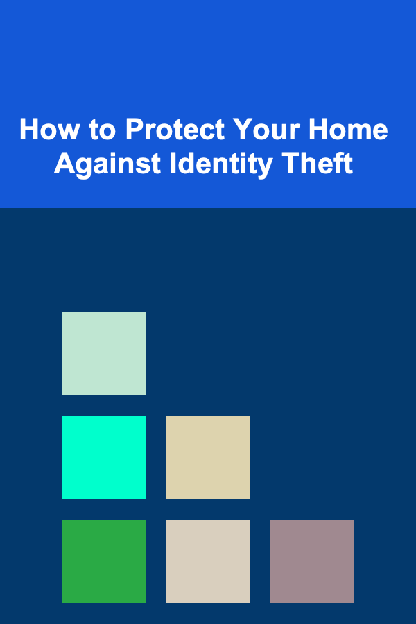 How to Protect Your Home Against Identity Theft