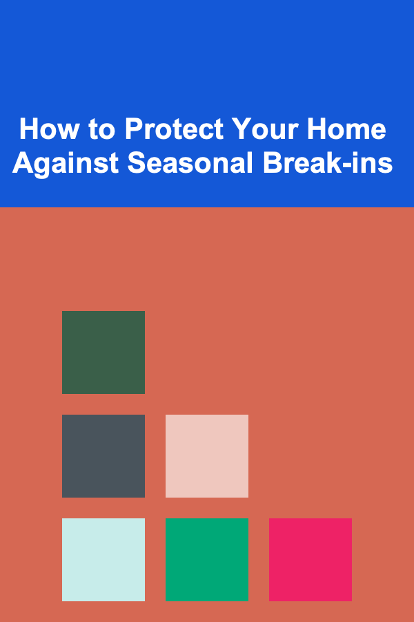 How to Protect Your Home Against Seasonal Break-ins