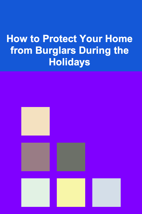 How to Protect Your Home from Burglars During the Holidays