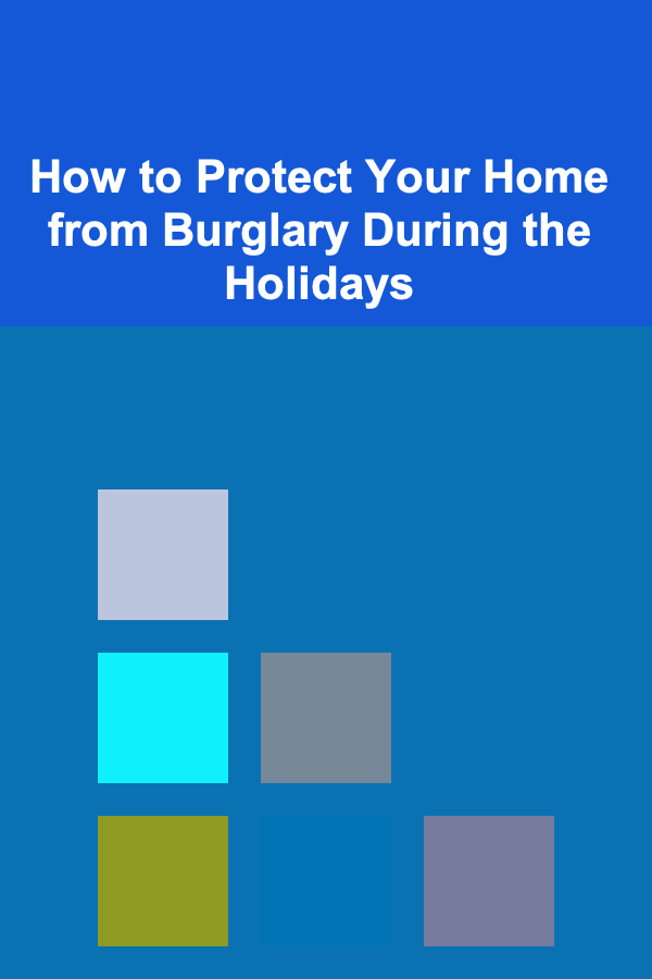 How to Protect Your Home from Burglary During the Holidays