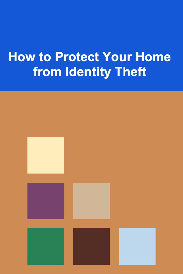 How to Protect Your Home from Identity Theft