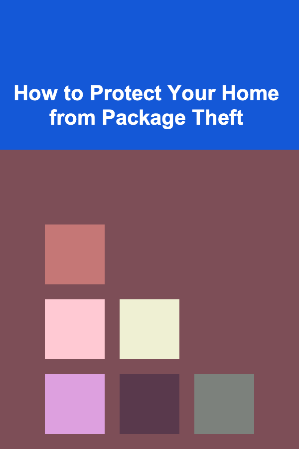How to Protect Your Home from Package Theft