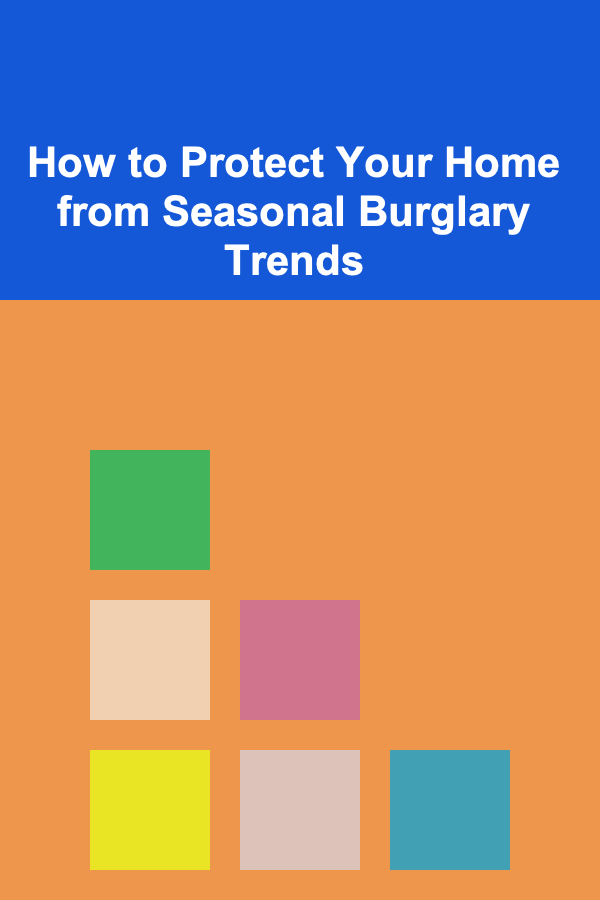 How to Protect Your Home from Seasonal Burglary Trends