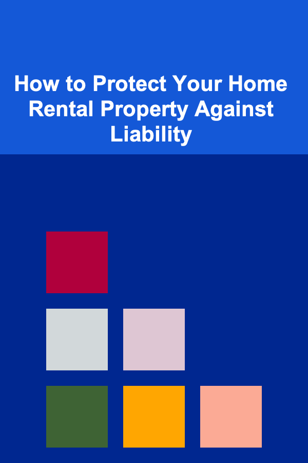 How to Protect Your Home Rental Property Against Liability