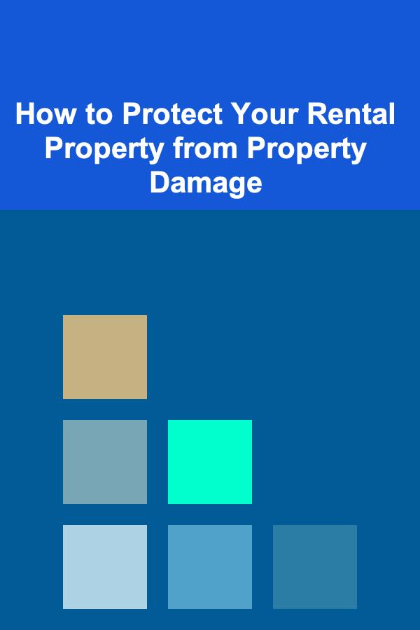 How to Protect Your Rental Property from Property Damage