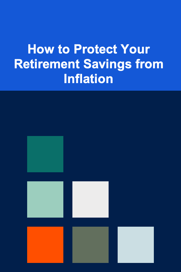 How to Protect Your Retirement Savings from Inflation