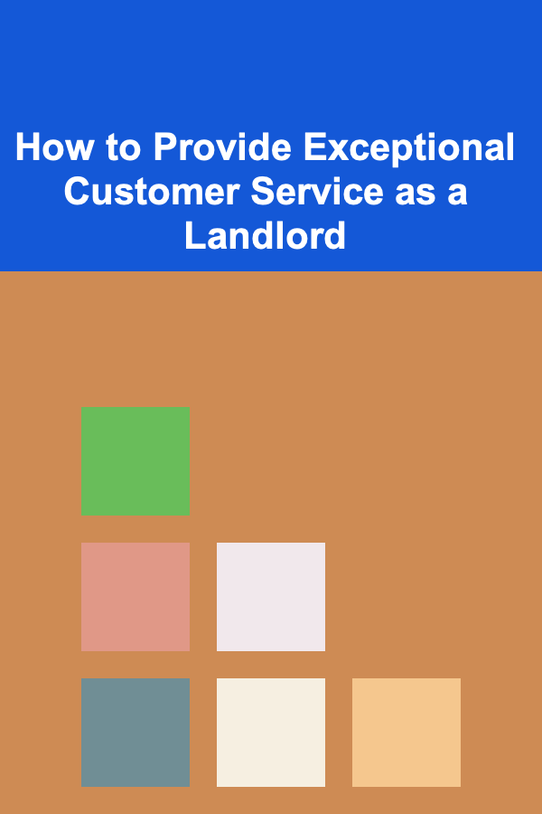 How to Provide Exceptional Customer Service as a Landlord