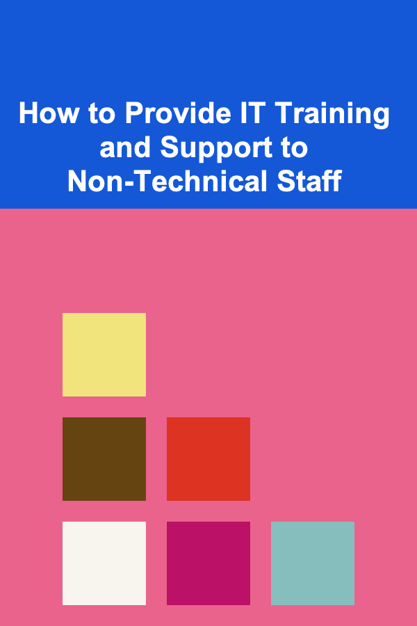 How to Provide IT Training and Support to Non-Technical Staff