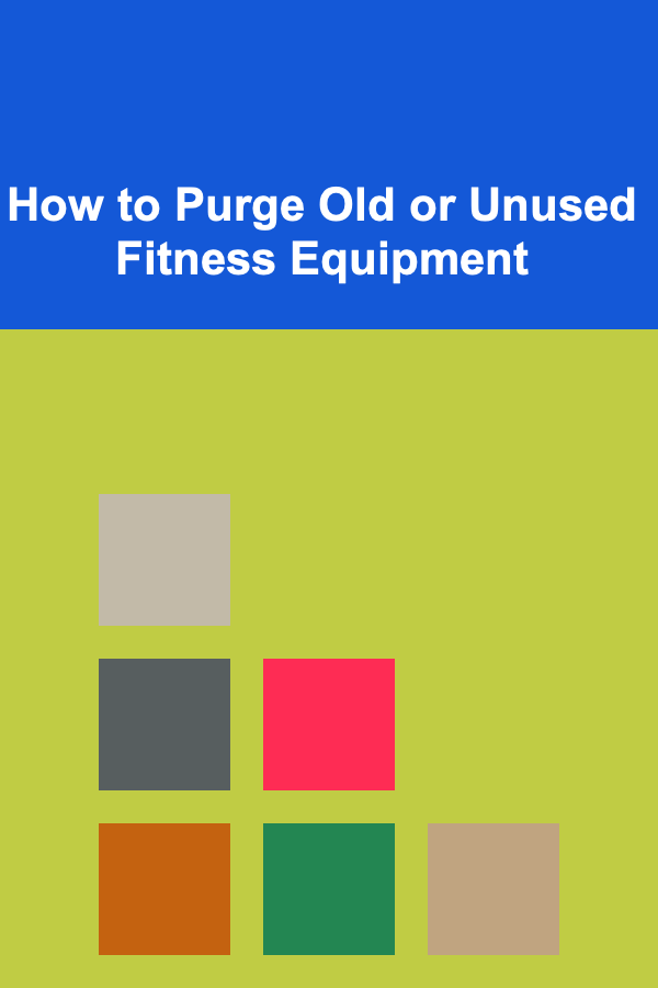 How to Purge Old or Unused Fitness Equipment